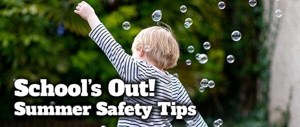 A child surrounded by bubbles with text: School's Out, Summer Safety Tips